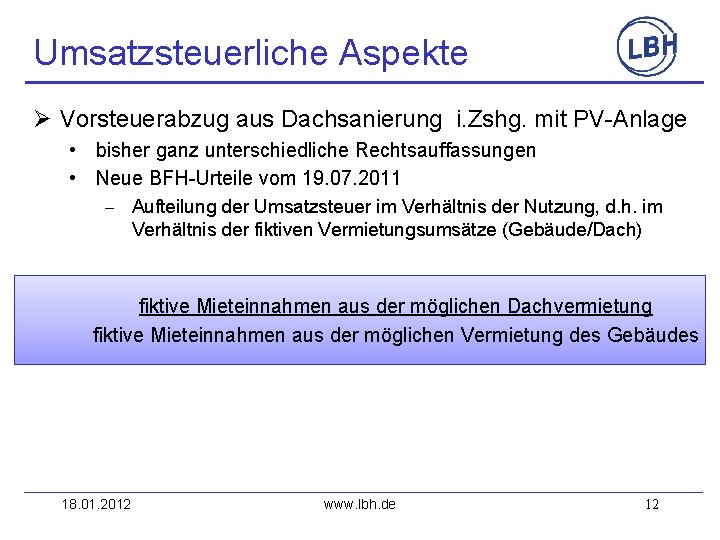 Umsatzsteuerliche Aspekte Ø Vorsteuerabzug aus Dachsanierung i. Zshg. mit PV-Anlage • bisher ganz unterschiedliche