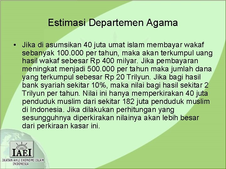 Estimasi Departemen Agama • Jika di asumsikan 40 juta umat islam membayar wakaf sebanyak