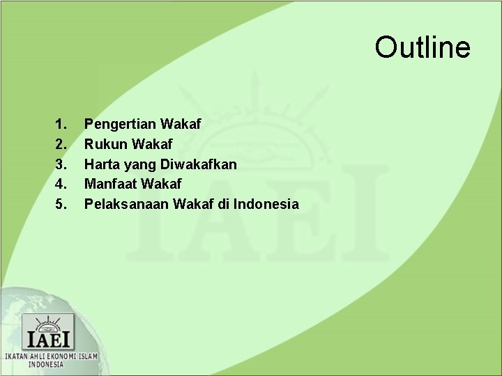 Outline 1. 2. 3. 4. 5. Pengertian Wakaf Rukun Wakaf Harta yang Diwakafkan Manfaat