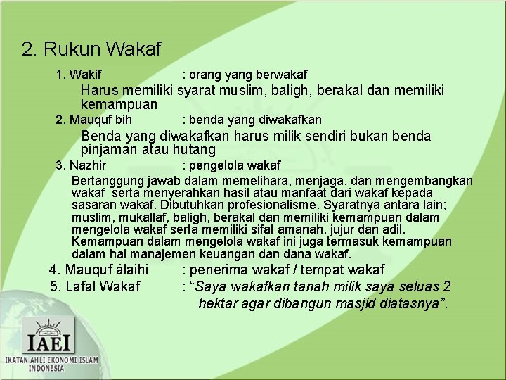 2. Rukun Wakaf 1. Wakif : orang yang berwakaf Harus memiliki syarat muslim, baligh,