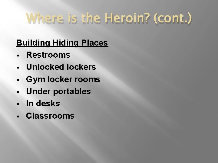 Where is the Heroin? (cont. ) Building Hiding Places § Restrooms § Unlocked lockers