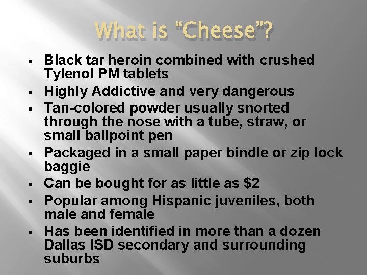 What is “Cheese”? § § § § Black tar heroin combined with crushed Tylenol