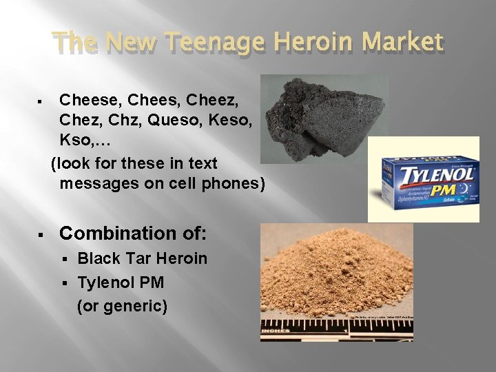 The New Teenage Heroin Market § § Cheese, Chees, Cheez, Chz, Queso, Kso, …