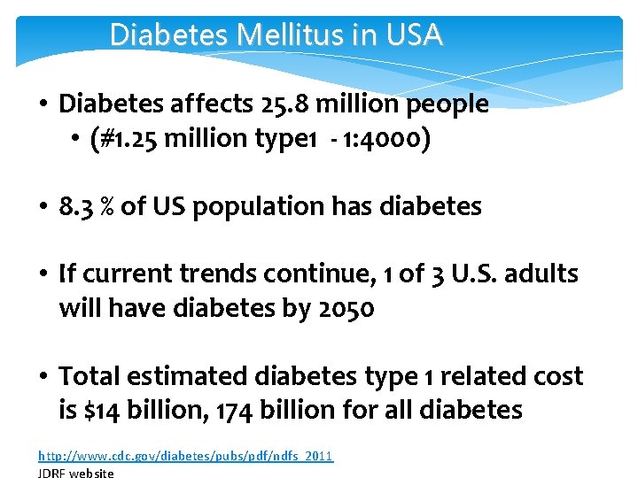 Diabetes Mellitus in USA • Diabetes affects 25. 8 million people • (#1. 25