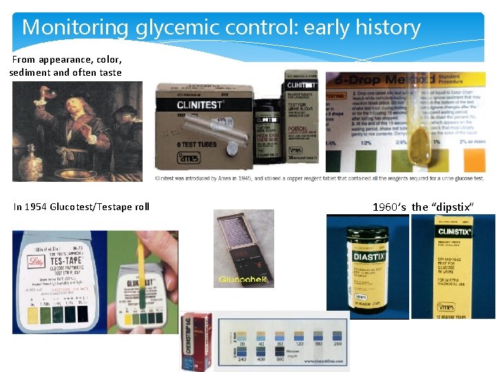 Monitoring glycemic control: early history From appearance, color, sediment and often taste In 1954