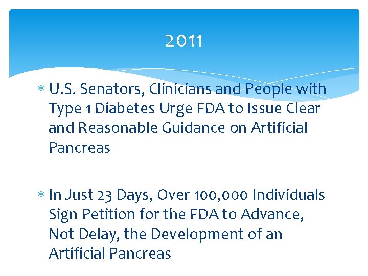 2011 U. S. Senators, Clinicians and People with Type 1 Diabetes Urge FDA to