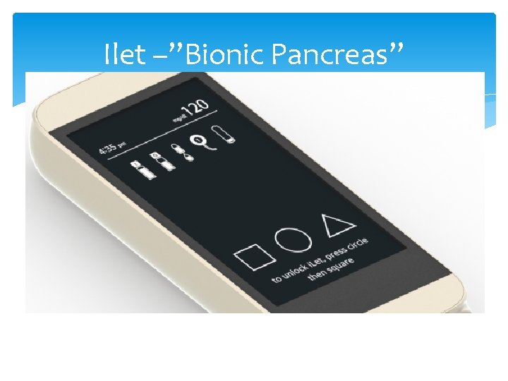 Ilet –”Bionic Pancreas” 