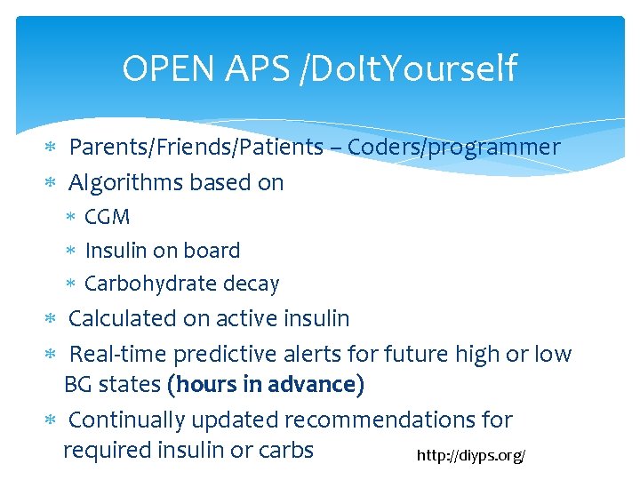OPEN APS /Do. It. Yourself Parents/Friends/Patients – Coders/programmer Algorithms based on CGM Insulin on