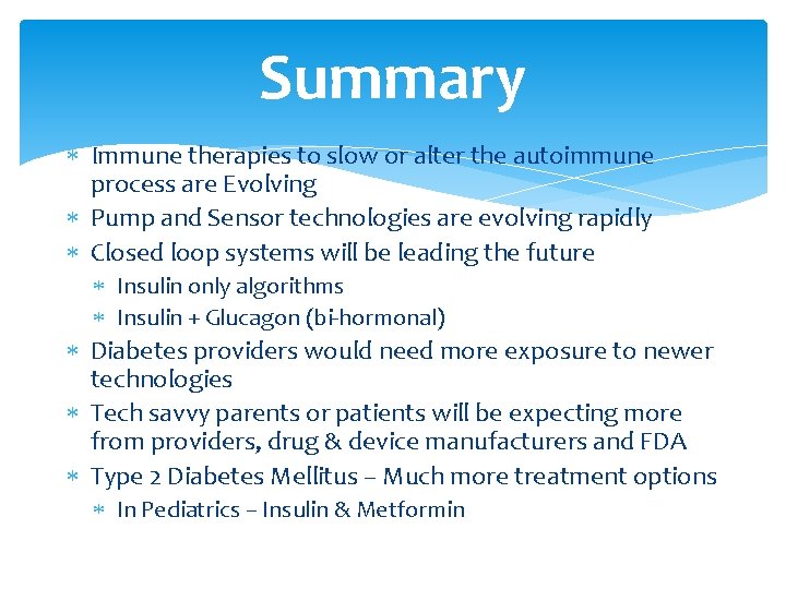 Summary Immune therapies to slow or alter the autoimmune process are Evolving Pump and