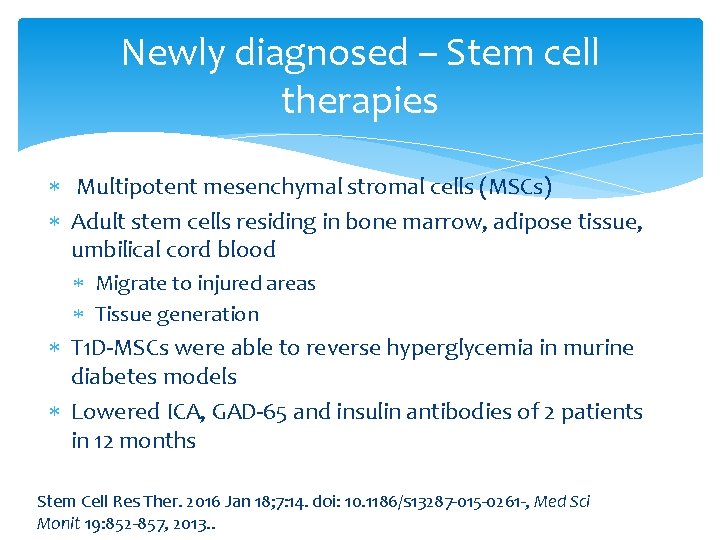 Newly diagnosed – Stem cell therapies Multipotent mesenchymal stromal cells (MSCs) Adult stem cells