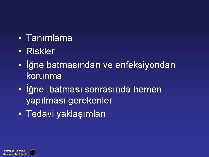  • Tanımlama • Riskler • İğne batmasından ve enfeksiyondan korunma • İğne batması