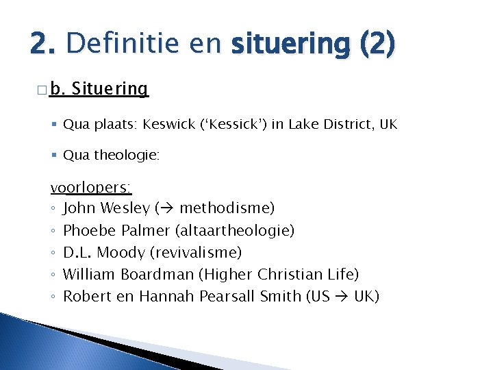 2. Definitie en situering (2) � b. Situering § Qua plaats: Keswick (‘Kessick’) in