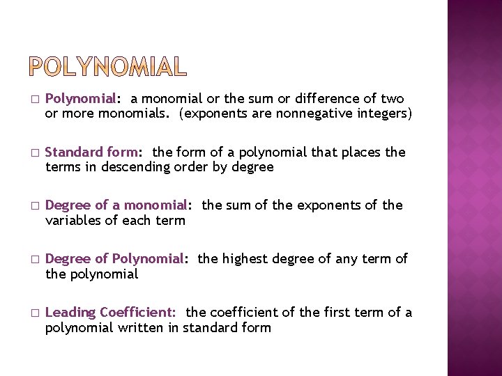 � Polynomial: a monomial or the sum or difference of two or more monomials.