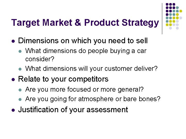Target Market & Product Strategy l Dimensions on which you need to sell l