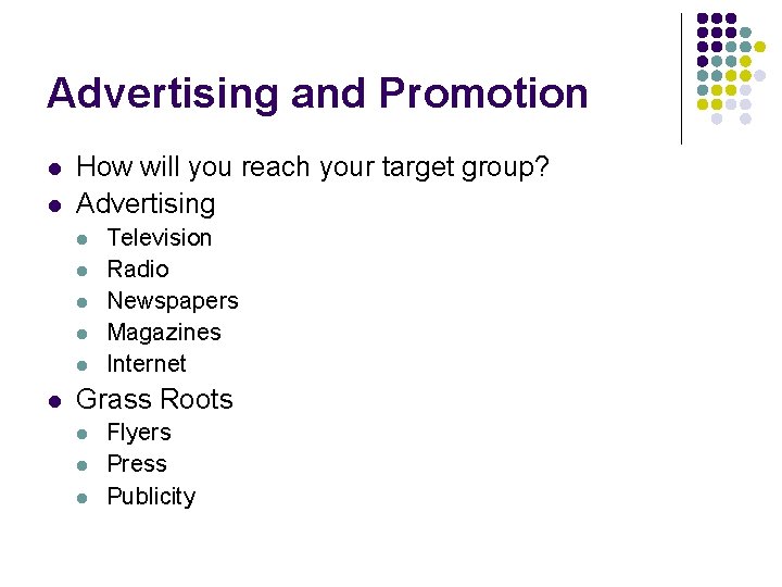 Advertising and Promotion l l How will you reach your target group? Advertising l