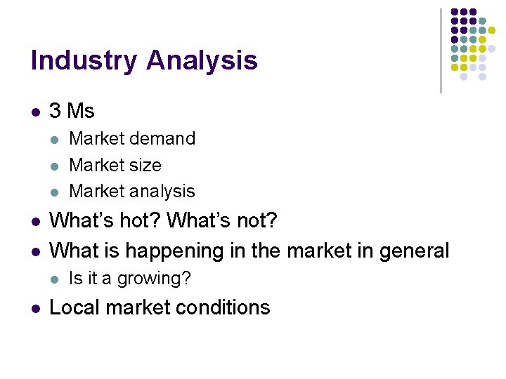 Industry Analysis l 3 Ms l l l What’s hot? What’s not? What is