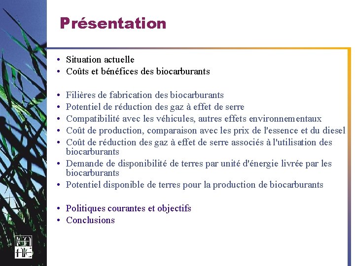 Présentation • Situation actuelle • Coûts et bénéfices des biocarburants • • • Filières