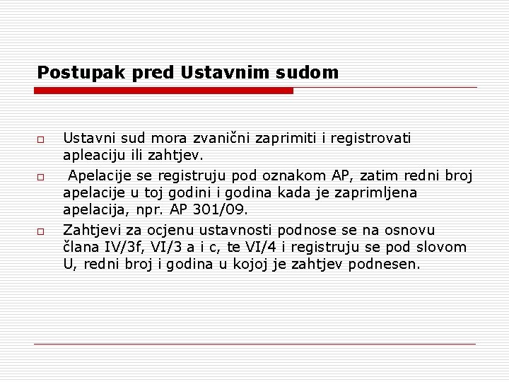 Postupak pred Ustavnim sudom o o o Ustavni sud mora zvanični zaprimiti i registrovati