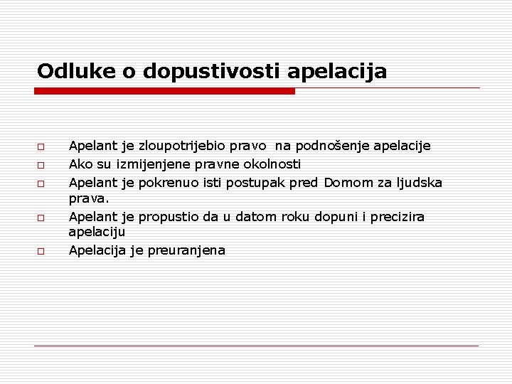 Odluke o dopustivosti apelacija o o o Apelant je zloupotrijebio pravo na podnošenje apelacije