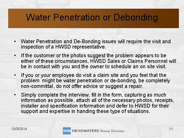 Water Penetration or Debonding • Water Penetration and De-Bonding issues will require the visit