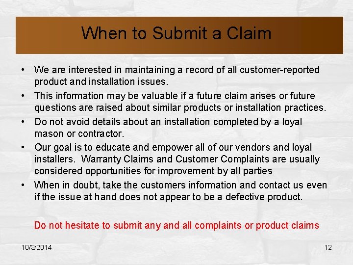 When to Submit a Claim • We are interested in maintaining a record of