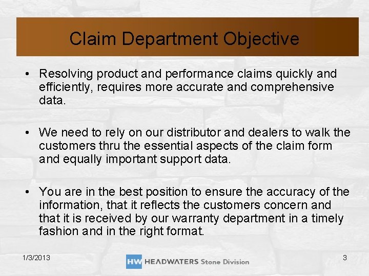 Claim Department Objective • Resolving product and performance claims quickly and efficiently, requires more