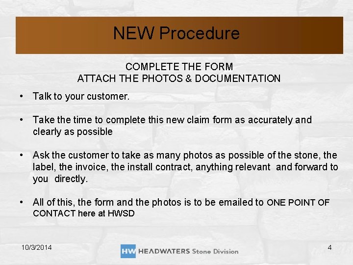 NEW Procedure COMPLETE THE FORM ATTACH THE PHOTOS & DOCUMENTATION • Talk to your