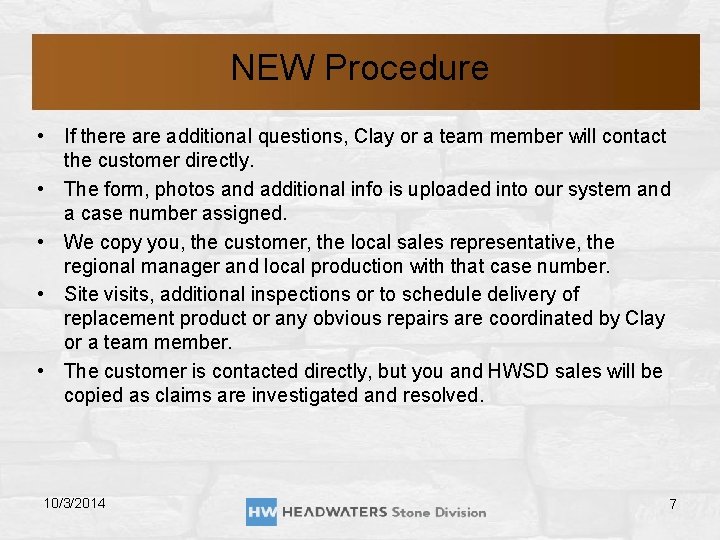 NEW Procedure • If there additional questions, Clay or a team member will contact