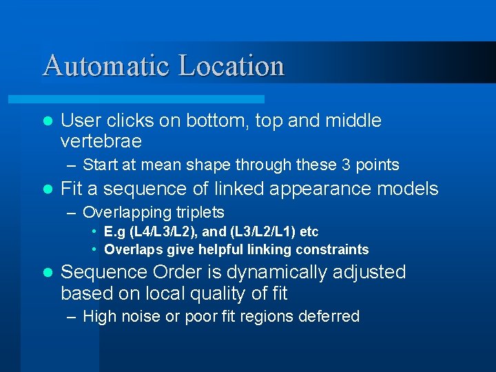 Automatic Location l User clicks on bottom, top and middle vertebrae – Start at