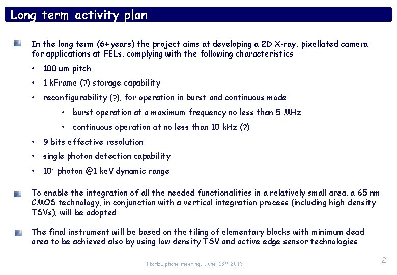 Long term activity plan In the long term (6+ years) the project aims at