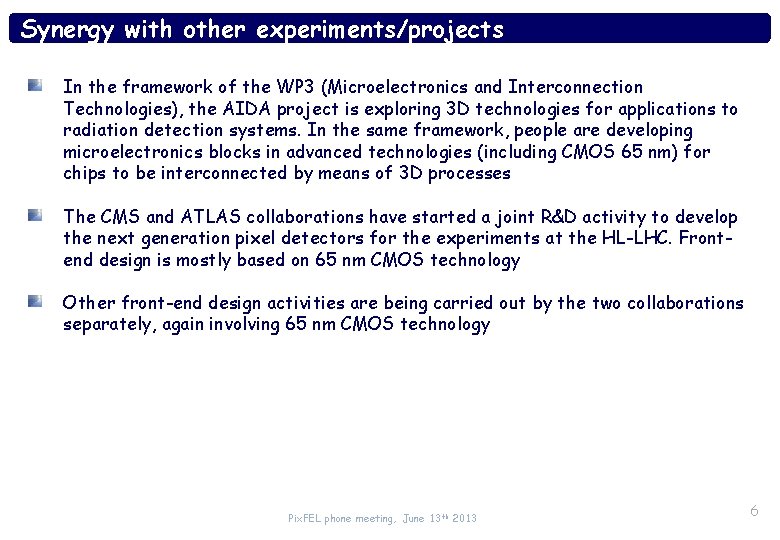 Synergy with other experiments/projects In the framework of the WP 3 (Microelectronics and Interconnection