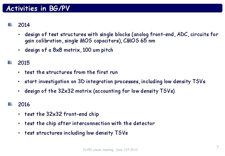 Activities in BG/PV 2014 • design of test structures with single blocks (analog front-end,