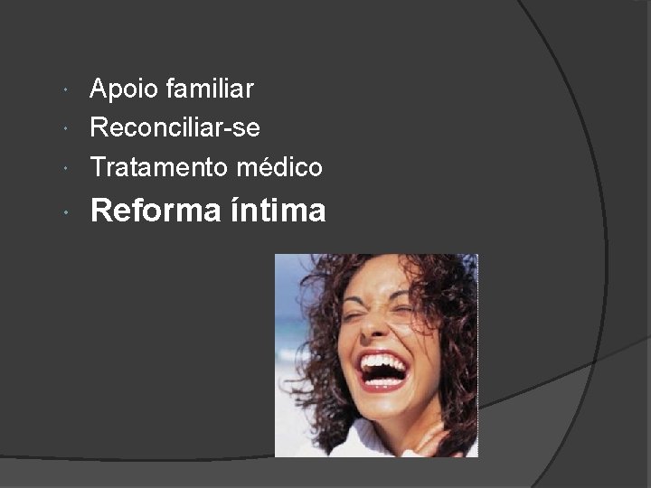 Apoio familiar Reconciliar-se Tratamento médico Reforma íntima 