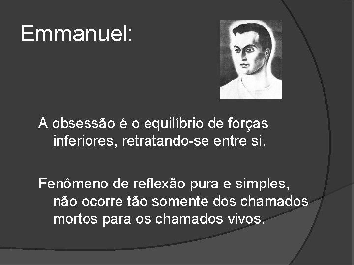 Emmanuel: A obsessão é o equilíbrio de forças inferiores, retratando-se entre si. Fenômeno de