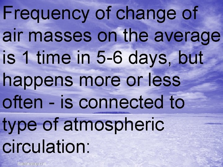 Frequency of change of air masses on the average is 1 time in 5