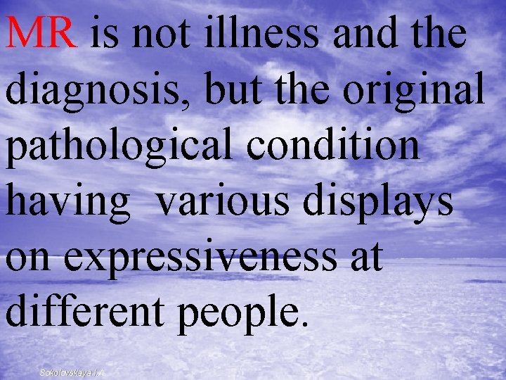 MR is not illness and the diagnosis, but the original pathological condition having various