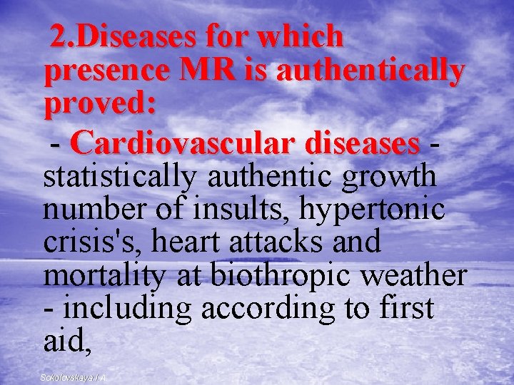  2. Diseases for which presence МR is authentically proved: - Cardiovascular diseases -