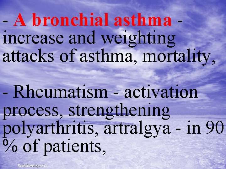 - A bronchial asthma - increase and weighting attacks of asthma, mortality, - Rheumatism