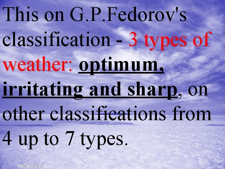 This on G. P. Fedorov's classification - 3 types of weather: optimum, weather: irritating