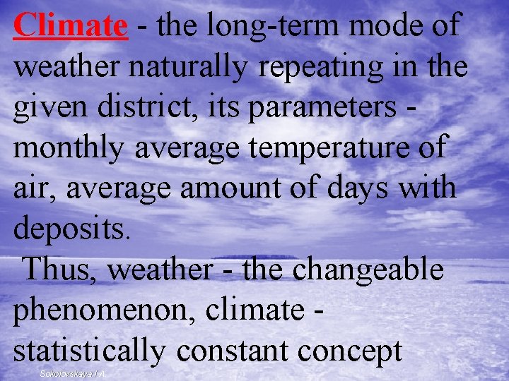 Climate - the long-term mode of weather naturally repeating in the given district, its