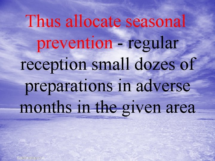  Thus allocate seasonal prevention - regular reception small dozes of preparations in adverse