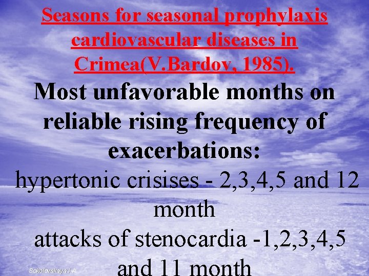 Seasons for seasonal prophylaxis cardiovascular diseases in Crimea(V. Bardov, 1985). Most unfavorable months on