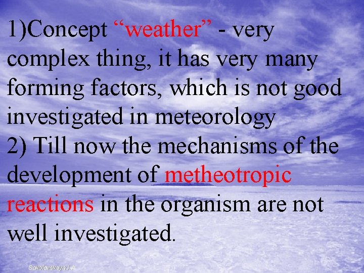 1)Concept “weather” - very complex thing, it has very many forming factors, which is