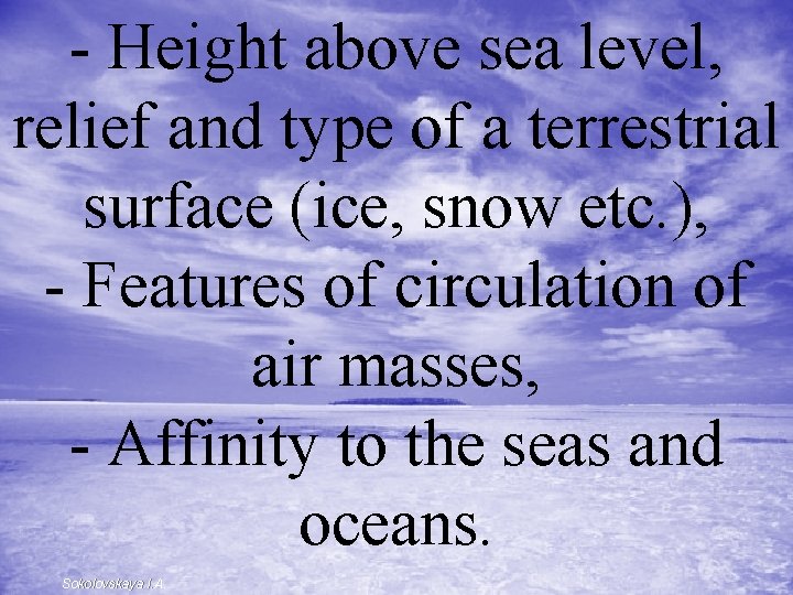 - Height above sea level, relief and type of a terrestrial surface (ice, snow