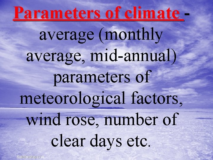Parameters of climate average (monthly average, mid-annual) parameters of meteorological factors, wind rose, number