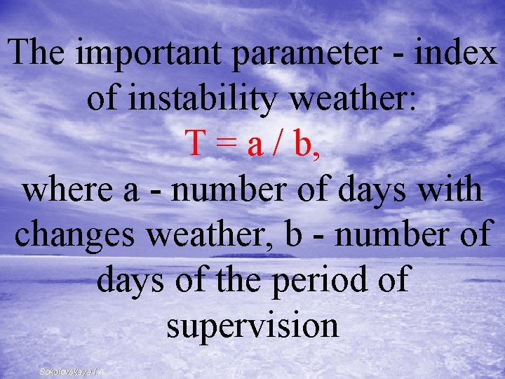 The important parameter - index of instability weather: T = a / b, where