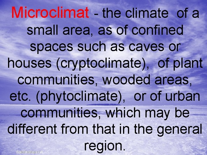 Microclimat - the climate of a small area, as of confined spaces such as