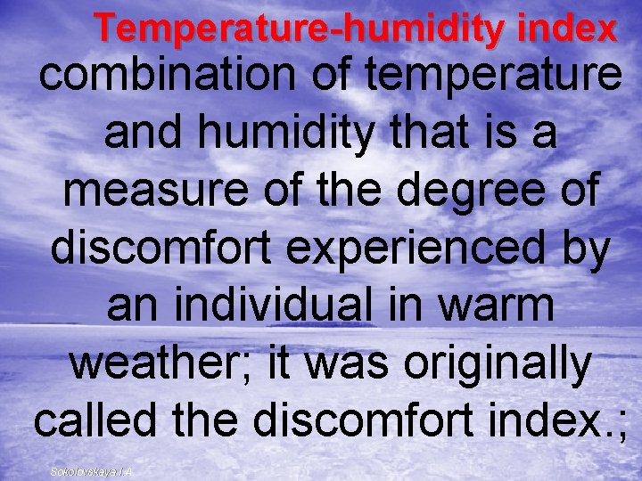 Temperature-humidity index combination of temperature and humidity that is a measure of the degree