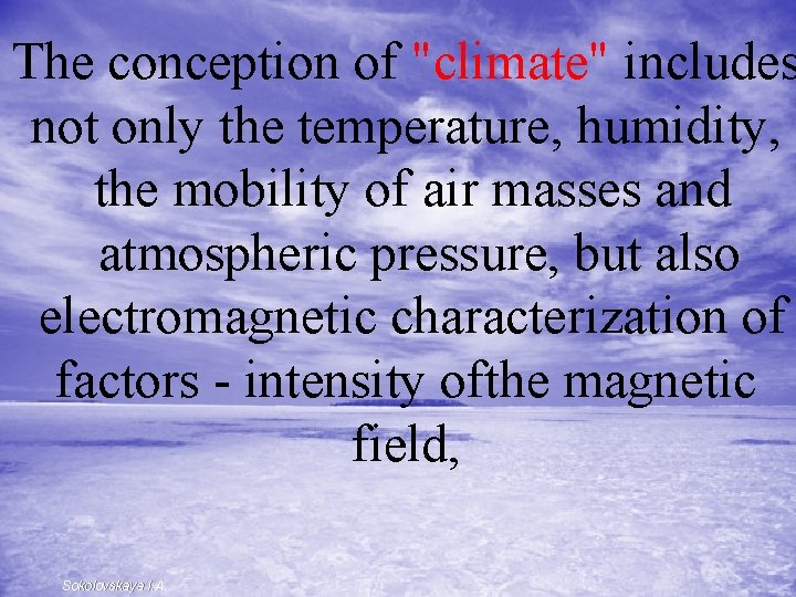 The conception of "climate" includes not only the temperature, humidity, the mobility of air