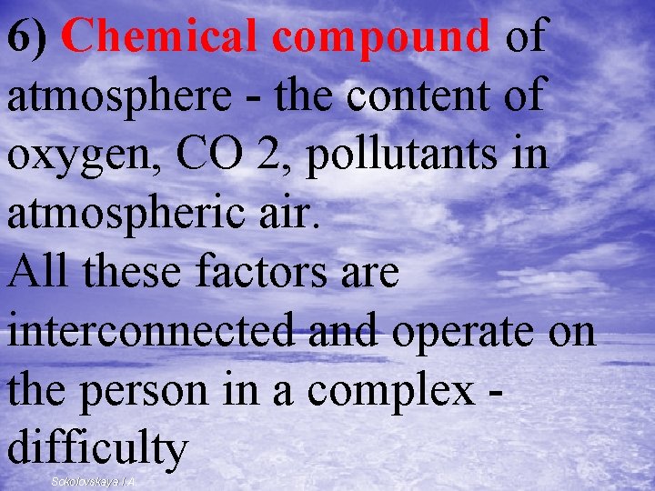 6) Chemical compound of atmosphere - the content of oxygen, СО 2, pollutants in